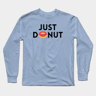 Just Donut | Donut Pun Long Sleeve T-Shirt